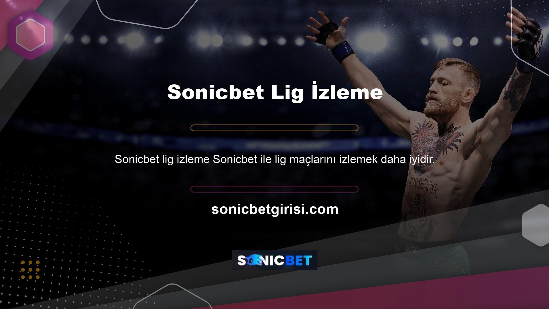 Sonicbet tüm maçları izlemenizi sağlar